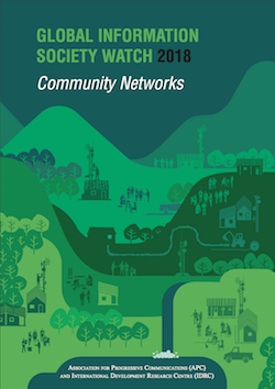 Global Information Society Watch 2018 Report: Community Networks